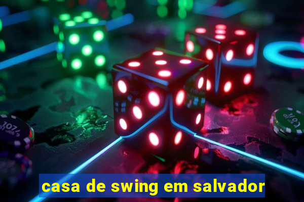 casa de swing em salvador